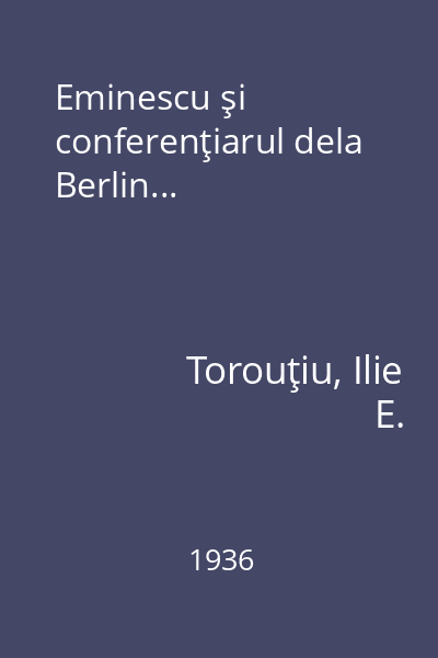 Eminescu şi conferenţiarul dela Berlin...