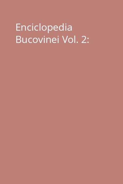 Enciclopedia Bucovinei Vol. 2: