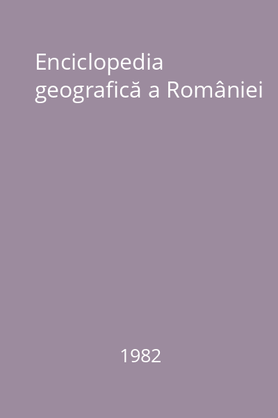 Enciclopedia geografică a României