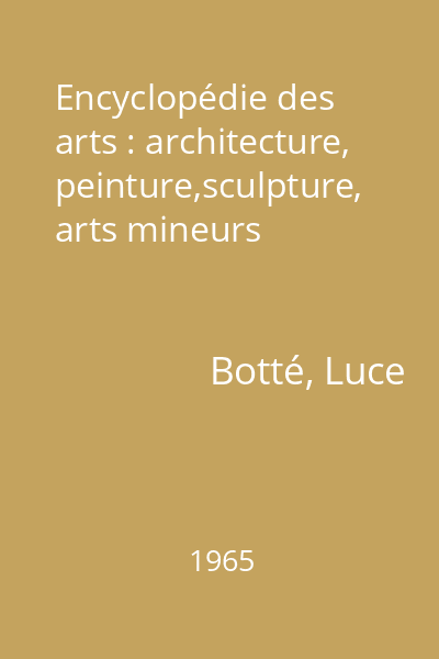 Encyclopédie des arts : architecture, peinture,sculpture, arts mineurs