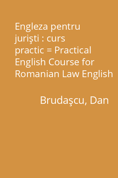 Engleza pentru jurişti : curs practic = Practical English Course for Romanian Law English Students