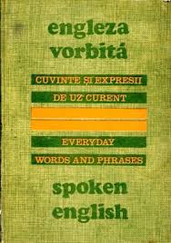 Engleza vorbită : cuvinte şi expresii de uz curent = Spoken English : everyday words and phrases