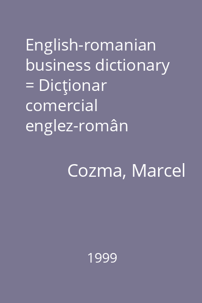 English-romanian business dictionary = Dicţionar comercial englez-român