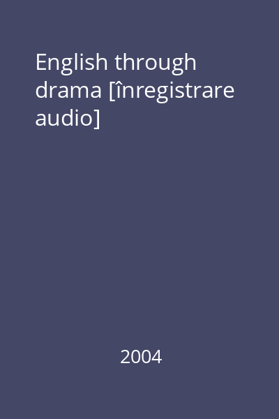 English through drama [înregistrare audio]
