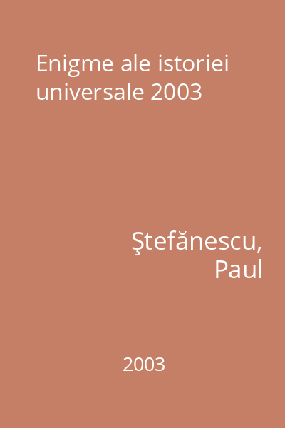 Enigme ale istoriei universale 2003