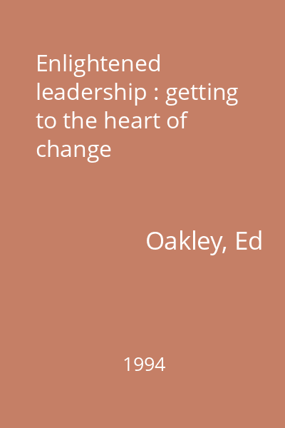 Enlightened leadership : getting to the heart of change