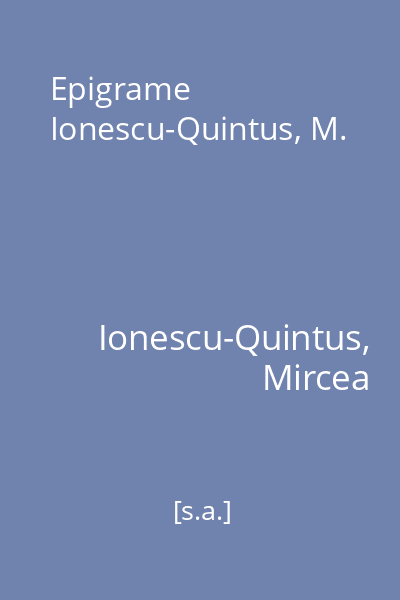 Epigrame Ionescu-Quintus, M.