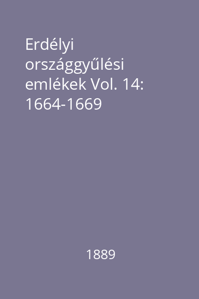 Erdélyi országgyűlési emlékek Vol. 14: 1664-1669