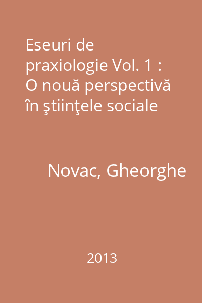 Eseuri de praxiologie Vol. 1 : O nouă perspectivă în ştiinţele sociale