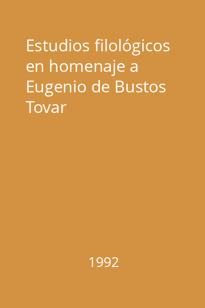 Estudios filológicos en homenaje a Eugenio de Bustos Tovar