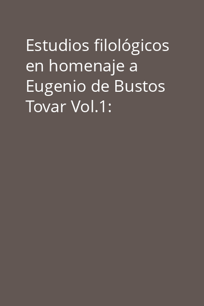 Estudios filológicos en homenaje a Eugenio de Bustos Tovar Vol.1: