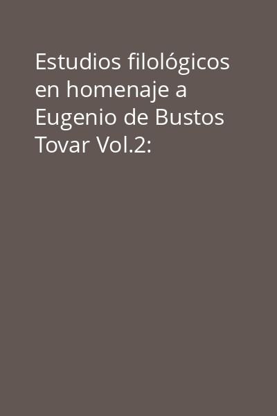 Estudios filológicos en homenaje a Eugenio de Bustos Tovar Vol.2: