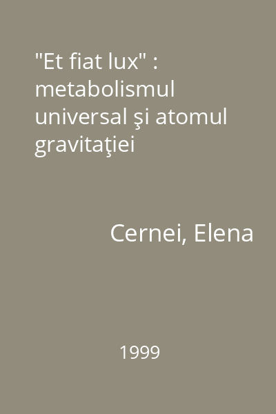 "Et fiat lux" : metabolismul universal şi atomul gravitaţiei