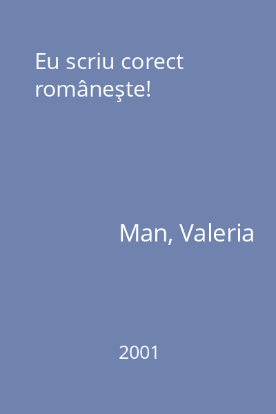 Eu scriu corect româneşte!
