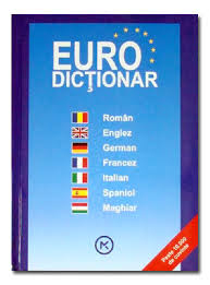 Euro dicţionar : român - englez - german - francez - italian - spaniol - maghiar