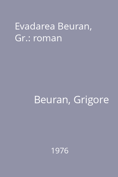 Evadarea Beuran, Gr.: roman