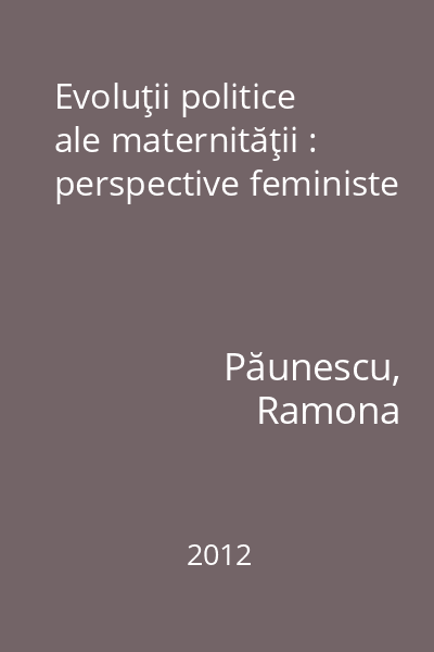Evoluţii politice ale maternităţii : perspective feministe