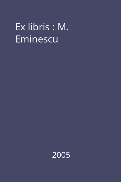 Ex libris : M. Eminescu