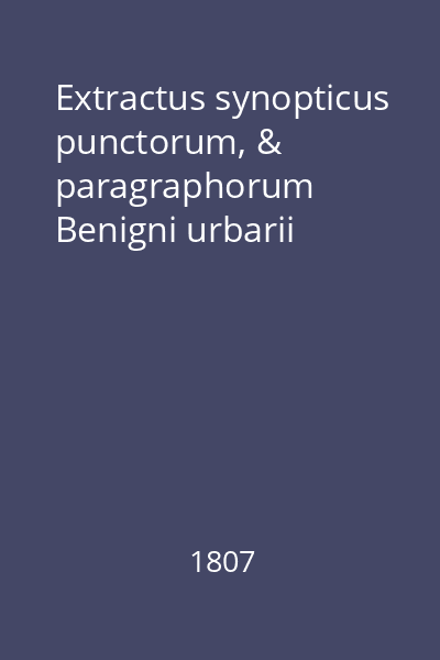 Extractus synopticus punctorum, & paragraphorum Benigni urbarii