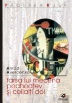 Farsa lui Mecena ; Podhodţev şi ceilalţi doi : [roman]