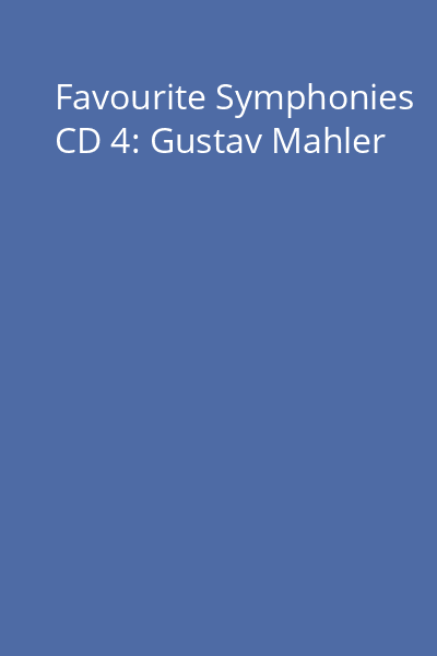 Favourite Symphonies CD 4: Gustav Mahler