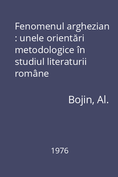 Fenomenul arghezian : unele orientări metodologice în studiul literaturii române