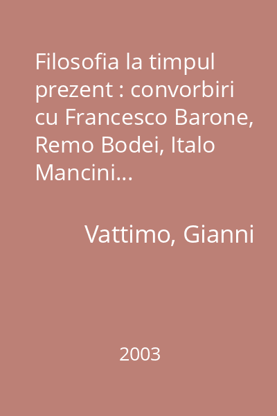Filosofia la timpul prezent : convorbiri cu Francesco Barone, Remo Bodei, Italo Mancini...