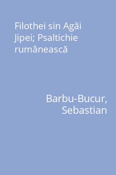 Filothei sin Agăi Jipei; Psaltichie rumânească