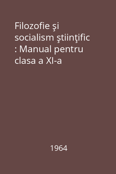 Filozofie şi socialism ştiinţific : Manual pentru clasa a XI-a