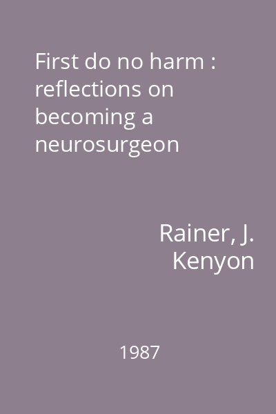 First do no harm : reflections on becoming a neurosurgeon