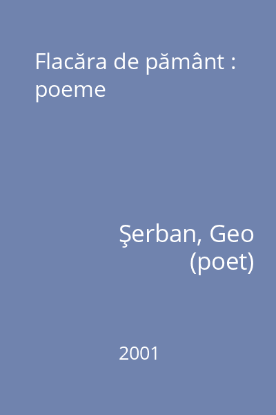 Flacăra de pământ : poeme