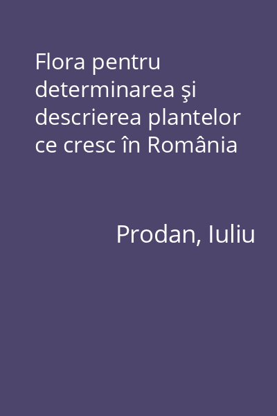Flora pentru determinarea şi descrierea plantelor ce cresc în România