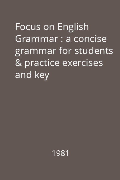 Focus on English Grammar : a concise grammar for students & practice exercises and key
