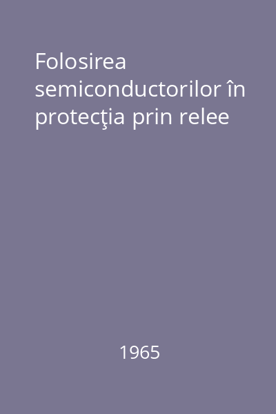 Folosirea semiconductorilor în protecţia prin relee
