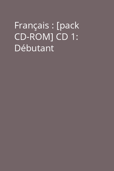 Français : [pack CD-ROM] CD 1: Débutant