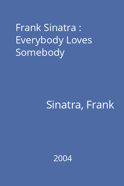 Frank Sinatra : Everybody Loves Somebody