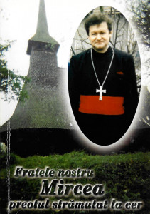 Fratele nostru Mircea, preotul strămutat la cer