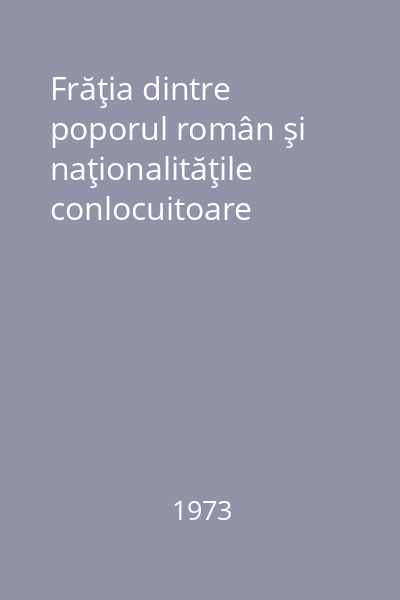 Frăţia dintre poporul român şi naţionalităţile conlocuitoare