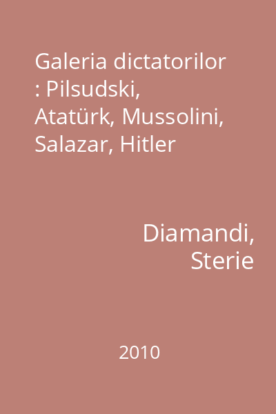Galeria dictatorilor : Pilsudski, Atatürk, Mussolini, Salazar, Hitler