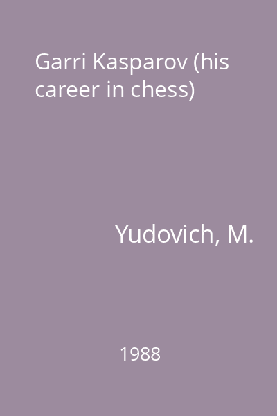 Garri Kasparov (his career in chess)