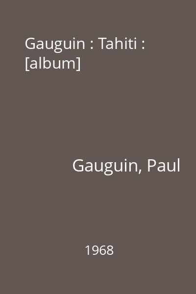Gauguin : Tahiti : [album]