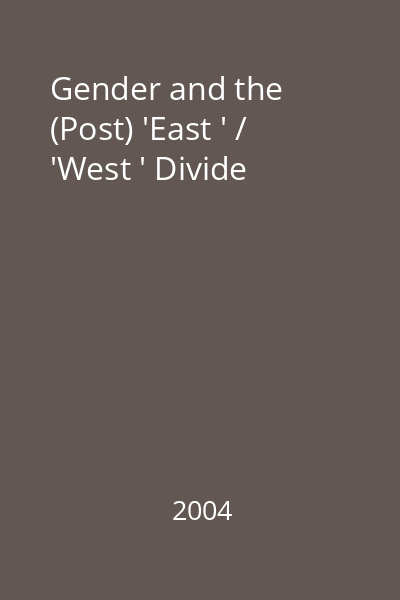 Gender and the (Post) 'East ' / 'West ' Divide