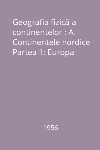 Geografia fizică a continentelor : A. Continentele nordice Partea 1: Europa