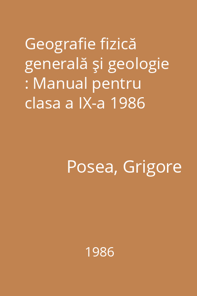 Geografie fizică generală şi geologie : Manual pentru clasa a IX-a 1986