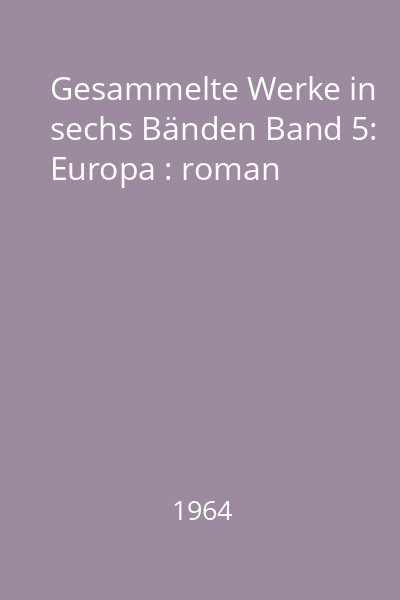 Gesammelte Werke in sechs Bänden Band 5: Europa : roman