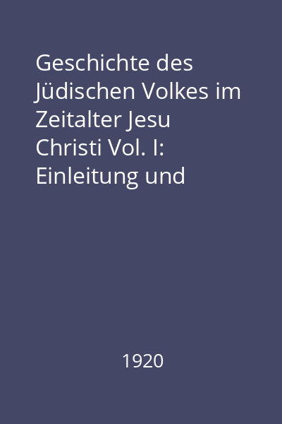 Geschichte des Jüdischen Volkes im Zeitalter Jesu Christi Vol. I: Einleitung und Politische Geschichte