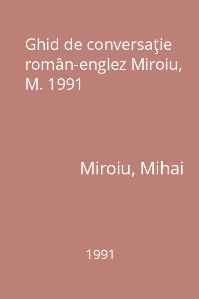 Ghid de conversaţie român-englez Miroiu, M. 1991
