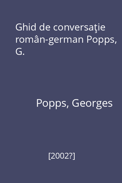 Ghid de conversaţie român-german Popps, G.
