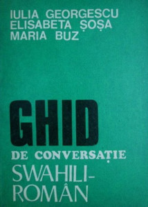 Ghid de conversaţie swahili-român = Kitabu cha mazungumzo kiswahili-kirumania