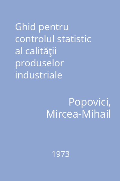 Ghid pentru controlul statistic al calităţii produselor industriale